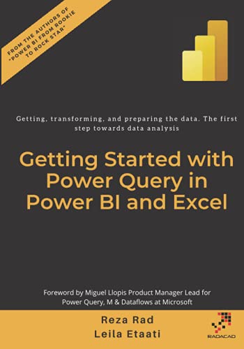 Getting started with Power Query in Power BI and Excel: Getting, transforming, and preparing the data. The first step towards data analysis (The ... to Power Query in Power BI and Excel, Band 1) von Independently published