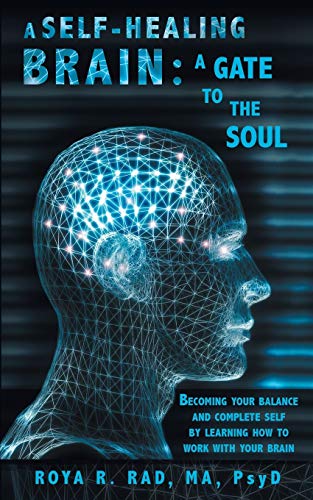 A Self-Healing Brain: A Gate to the Soul: Becoming Your Balance and Complete Self By Learning How to Work With Your Brain von Balboa Press