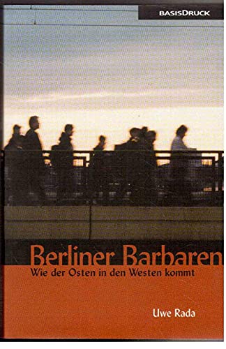 Berliner Barbaren: Wie der Osten in den Westen kommt