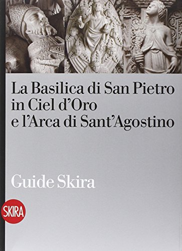 La Basilica di San Pietro in Ciel d'Oro (Guide)