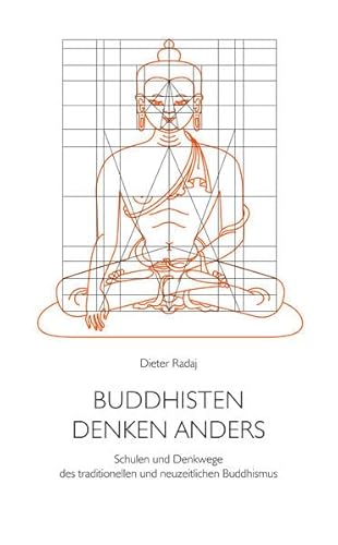 Buddhisten denken anders: Schulen und Denkwege des traditionellen und neuzeitlichen Buddhismus