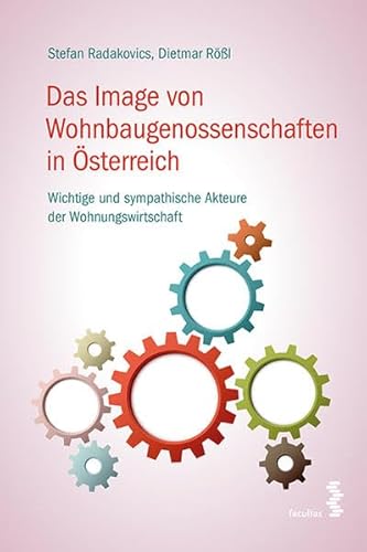 Das Image von Wohnbaugenossenschaften in Österreich: Wichtige und sympathische Akteure der Wohnungswirtschaft von facultas