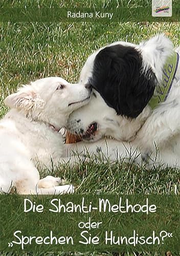Die Shanti-Methode oder Sprechen Sie Hundisch?