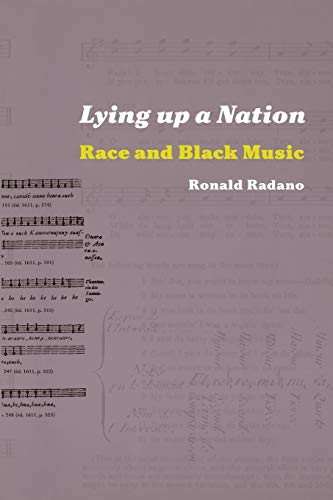 Lying up a Nation: Race and Black Music von University of Chicago Press