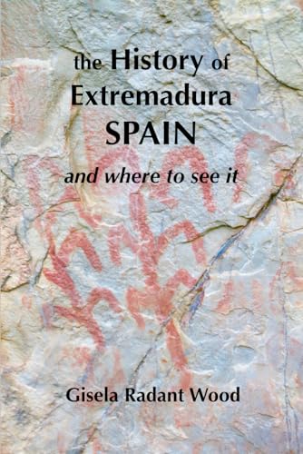 The History of Extremadura and where to see it von Independently published