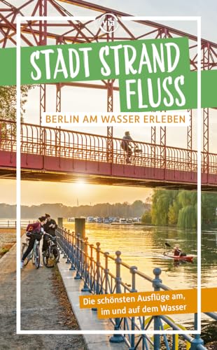 Stadt Strand Fluss: Wasserstadt Berlin von via reise verlag