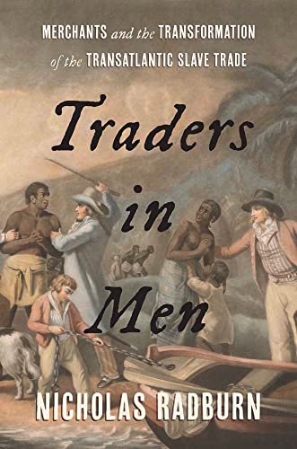 Traders in Men: Merchants and the Transformation of the Transatlantic Slave Trade von Yale University Press