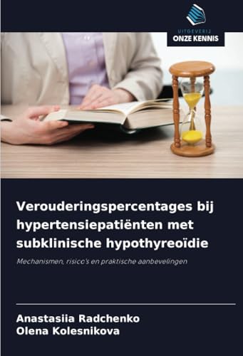 Verouderingspercentages bij hypertensiepatiënten met subklinische hypothyreoïdie: Mechanismen, risico's en praktische aanbevelingen von Uitgeverij Onze Kennis