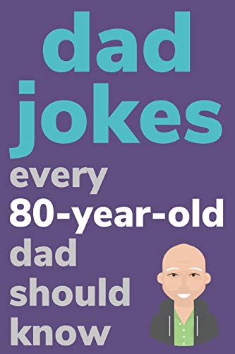 Dad Jokes Every 80 Year Old Dad Should Know: Plus Bonus Try Not To Laugh Game von Independently Published