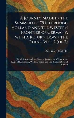 A Journey Made in the Summer of 1794, Through Holland and the Western Frontier of Germany, With a Return Down the Rhine, Vol. 2 (of 2) von Anson Street Press