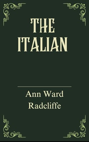 The Italian: A Gothic Romance Tale, Original and Unabridged Edition The Italian: A Gothic Romance Tale, Original and Unabridged Edition von Independently published