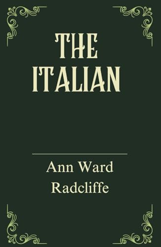 The Italian: A Gothic Romance Tale, Original and Unabridged Edition The Italian: A Gothic Romance Tale, Original and Unabridged Edition von Independently published