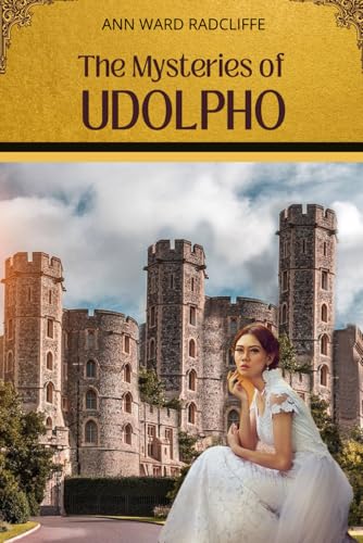 The Mysteries of Udolpho: A Gothic Romance of Secrets and Shadows, with An Eerie Tale of Love, Mystery, and Suspense The Mysteries of Udolpho: A Gothic Romance of Secrets and Shadows, with An Eerie Tale of Love, Mystery, and Suspense von Independently published