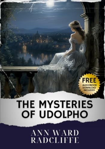 The Mysteries of Udolpho: Eerie Intrigue Awaits. Explore the Unknown in The Mysteries of Udolpho. The Original Classic (annotated) von Independently published