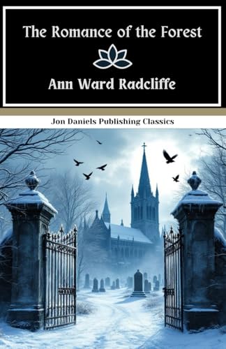 The Romance of the Forest: A Tale of Mystery, Passion, and Peril in the Shadow of a Ruined Abbey The Romance of the Forest: A Tale of Mystery, Passion, and Peril in the Shadow of a Ruined Abbey von Independently published