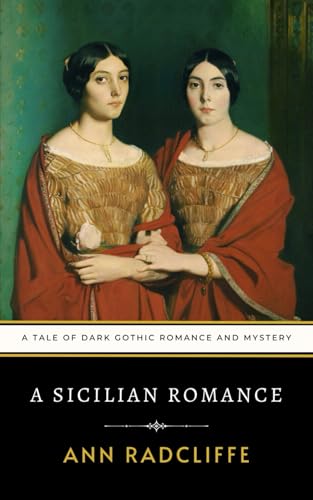 A Sicilian Romance: A Tale of Dark Gothic Romance and Mystery A Sicilian Romance: A Tale of Dark Gothic Romance and Mystery von Independently published
