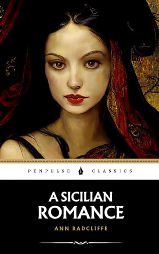 A Sicilian Romance: The 1790 Gothic Romance Novel A Sicilian Romance: The 1790 Gothic Romance Novel