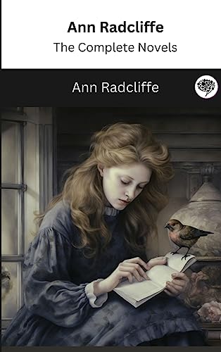Ann Radcliffe: The Complete Novels (The Greatest Writers of All Time) von Grapevine India