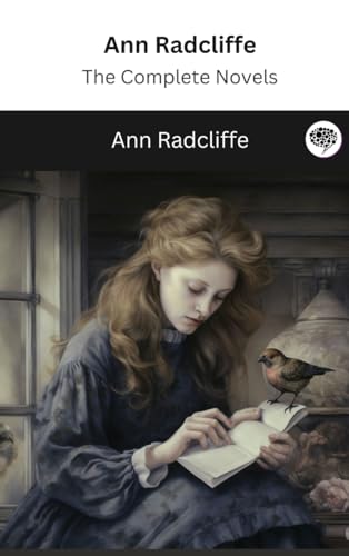 Ann Radcliffe: The Complete Novels (The Greatest Writers of All Time)
