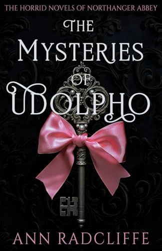 The Mysteries of Udolpho (The Horrid Novels of Northanger Abbey) [Illustrated]