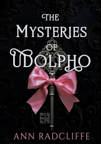 The Mysteries of Udolpho (The Horrid Novels of Northanger Abbey) [Illustrated] von Independently published