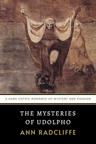 The Mysteries of Udolpho: A Dark Gothic Romance of Mystery and Passion The Mysteries of Udolpho: A Dark Gothic Romance of Mystery and Passion von Independently published