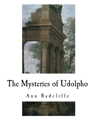 The Mysteries of Udolpho: A Romance Interspersed with Some Pieces of Poetry (Ann Radcliffe)