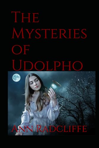 The Mysteries of Udolpho: Classic Gothic Tale of Romance, Forbidden Love, and Mystery The Mysteries of Udolpho: Classic Gothic Tale of Romance, Forbidden Love, and Mystery von Independently published