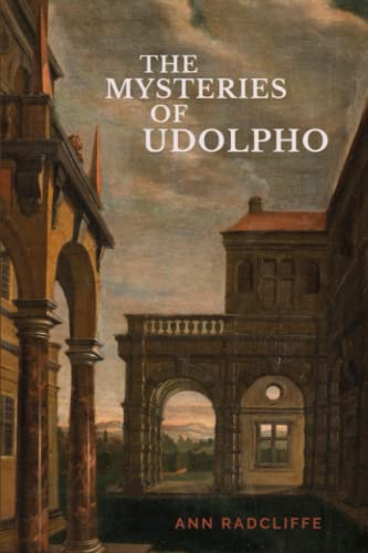 The Mysteries of Udolpho: The 1794 Gothic Literary Classic (Annotated)