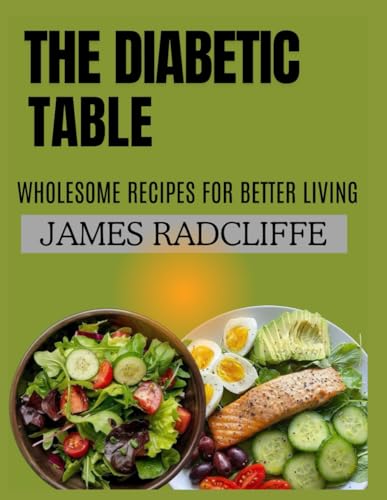 Diabetic Table: Wholesome Recipes for better Living von Independently published