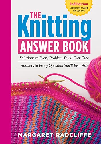 The Knitting Answer Book, 2nd Edition: Solutions to Every Problem You’ll Ever Face; Answers to Every Question You’ll Ever Ask von Storey Publishing