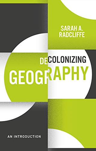 Decolonizing Geography: An Introduction (Decolonizing the Curriculum) von Polity