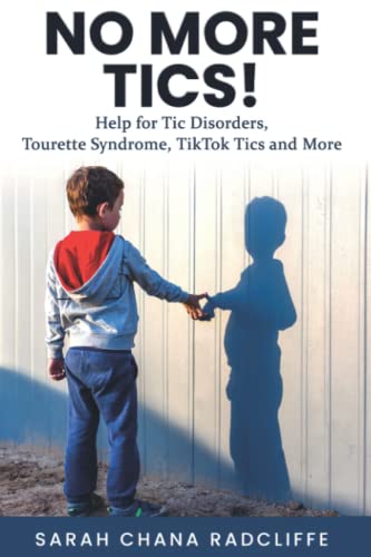 No More Tics!: Help for Tic Disorders, Tourette Syndrome, TikTok Tics and More von Independently published