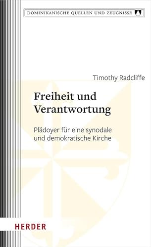 Freiheit und Verantwortung: Plädoyer für eine synodale und demokratische Kirche (Dominikanische Quellen und Zeugnisse)