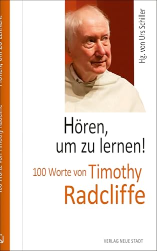 Hören, um zu lernen!: 100 Worte von Timothy Radcliffe (Hundert Worte) von Neue Stadt