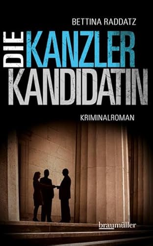 Die Kanzlerkandidatin: Kriminalroman