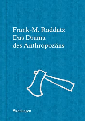 Das Drama des Anthropozäns: Anthropözane Kartographierungen (Wendungen)