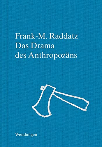 Das Drama des Anthropozäns: Anthropözane Kartographierungen (Wendungen) von Theater der Zeit GmbH