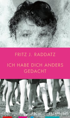 Ich habe Dich anders gedacht: Erzählung
