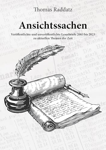 Ansichtssachen: Veröffentlichte und unveröffentlichte Leserbriefe 2003 bis 2023 zu aktuellen Themen der Zeit von Romeon-Verlag