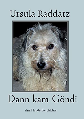 Dann kam Göndi: eine Hunde-Geschichte von BoD – Books on Demand