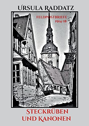 Steckrüben und Kanonen: Feldpostbriefe 1914/18