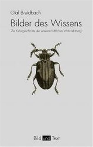 Bilder des Wissens: Zur Kulturgeschichte der wissenschaftlichen Wahrnehmung: Zur Kulturgeschichte der wissenschaftlichen Wahrnehmungen (Bild und Text) von Brill | Fink
