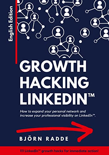 Growth Hacking LinkedIn™: English Edition - Opportunities to expand your personal network and increase your professional visibility on LinkedIn.
