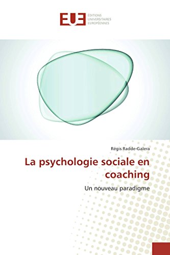 La psychologie sociale en coaching: Un nouveau paradigme von UNIV EUROPEENNE