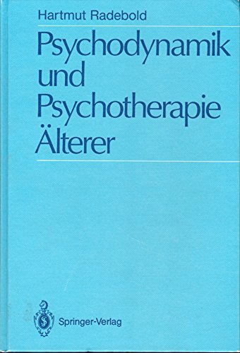Psychodynamik Und Psychotherapie Alterer: Psychodynamische Sicht Und Psychoanalytische Psychotherapie 50-75 Jahriger