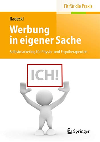 Werbung in eigener Sache: Selbstmarketing für Physio- und Ergotherapeuten (Fit für die Praxis)