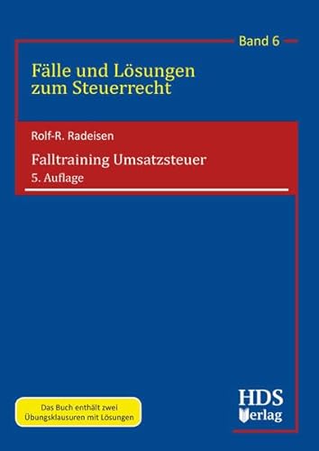 Falltraining Umsatzsteuer: Fälle und Lösungen zum Steuerrecht Band 6 von HDS-Verlag