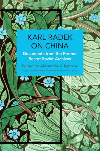 Karl Radek on China: Documents from the Former Secret Soviet Archives (Historical Materialism) von Haymarket Books