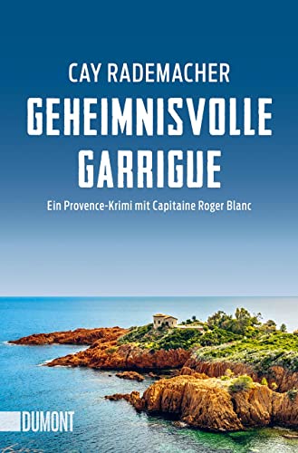 Geheimnisvolle Garrigue: Ein Provence-Krimi mit Capitaine Roger Blanc (Capitaine Roger Blanc ermittelt, Band 9) von DuMont Buchverlag GmbH & Co. KG